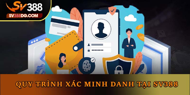 Quy trình xác minh danh tính tuyệt vời tại SV388