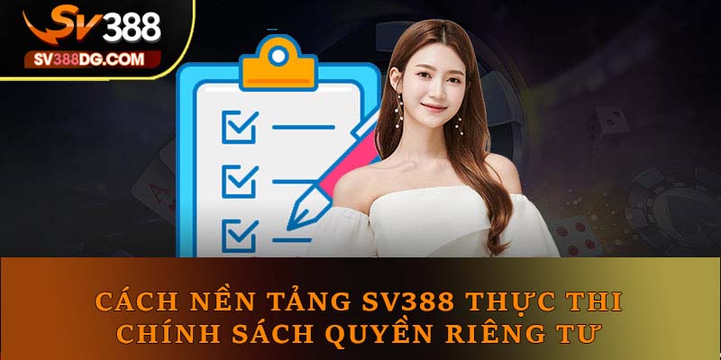 Cách nền tảng SV388 thực thi chính sách quyền riêng tư